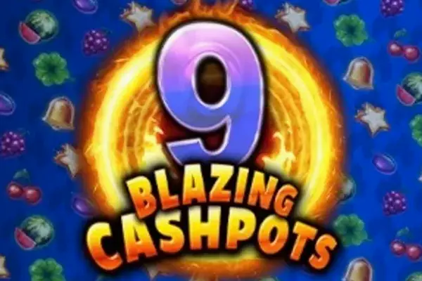 9 Blazing Cashpots
